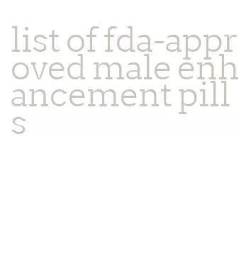 list of fda-approved male enhancement pills