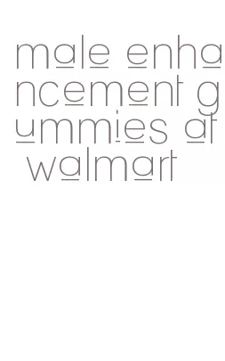 male enhancement gummies at walmart