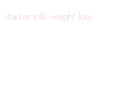 stacker pills weight loss