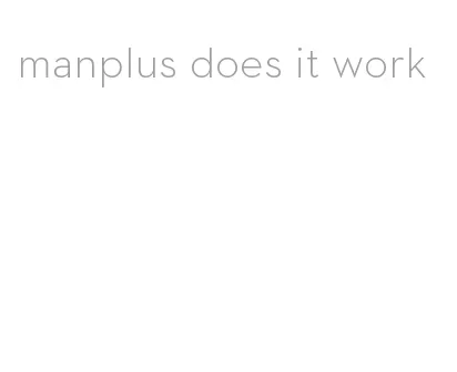 manplus does it work