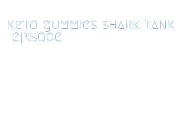 keto gummies shark tank episode