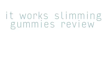 it works slimming gummies review