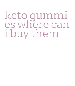keto gummies where can i buy them