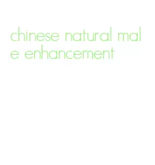 chinese natural male enhancement