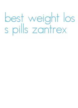 best weight loss pills zantrex