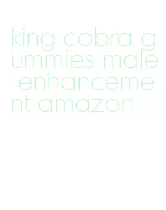 king cobra gummies male enhancement amazon