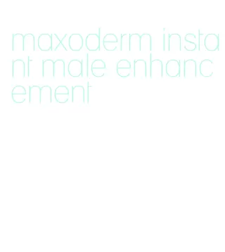 maxoderm instant male enhancement