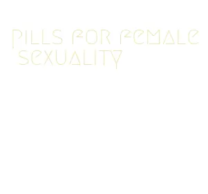 pills for female sexuality