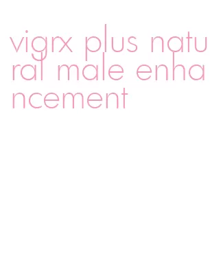 vigrx plus natural male enhancement