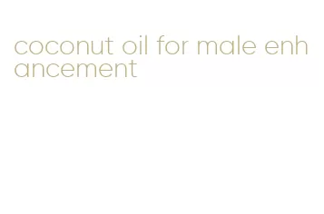 coconut oil for male enhancement