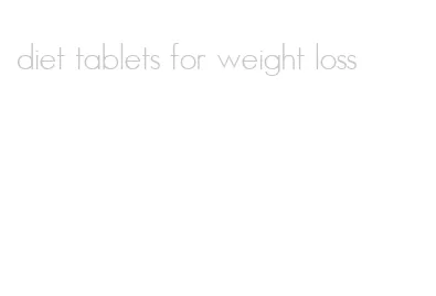 diet tablets for weight loss