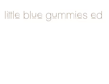 little blue gummies ed