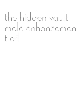 the hidden vault male enhancement oil