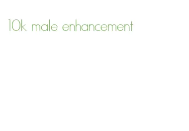 10k male enhancement