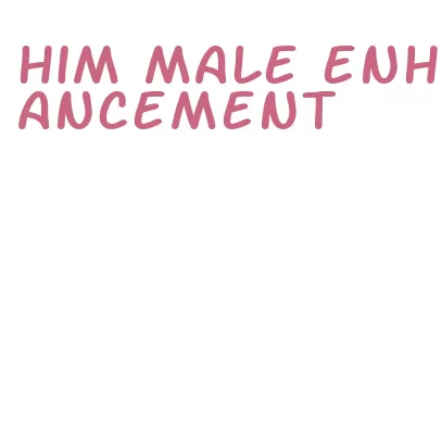 him male enhancement