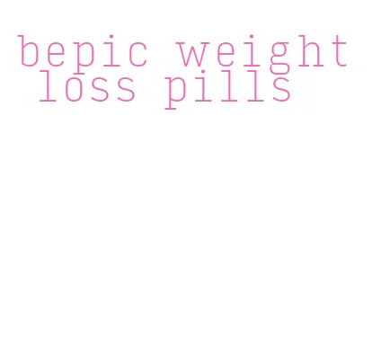 bepic weight loss pills