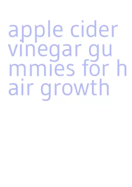 apple cider vinegar gummies for hair growth