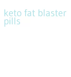 keto fat blaster pills