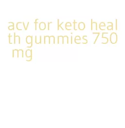 acv for keto health gummies 750 mg