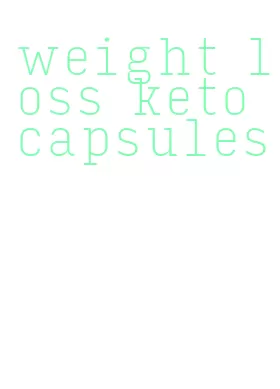 weight loss keto capsules