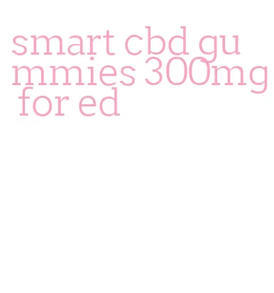 smart cbd gummies 300mg for ed