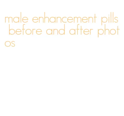 male enhancement pills before and after photos