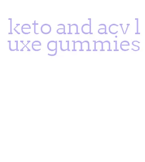 keto and acv luxe gummies