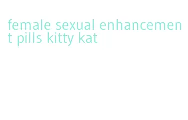 female sexual enhancement pills kitty kat