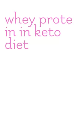 whey protein in keto diet