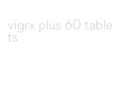 vigrx plus 60 tablets