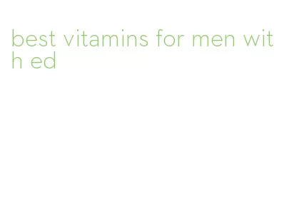 best vitamins for men with ed