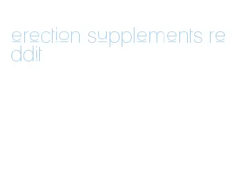 erection supplements reddit