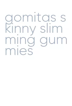 gomitas skinny slimming gummies