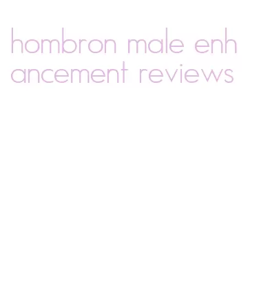 hombron male enhancement reviews