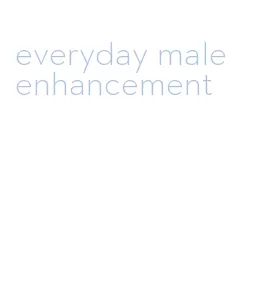 everyday male enhancement
