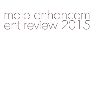 male enhancement review 2015