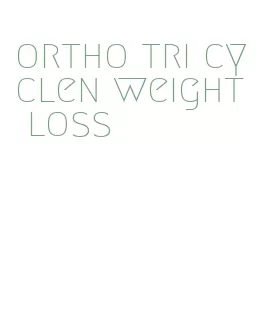 ortho tri cyclen weight loss