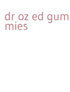 dr oz ed gummies