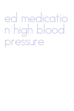 ed medication high blood pressure