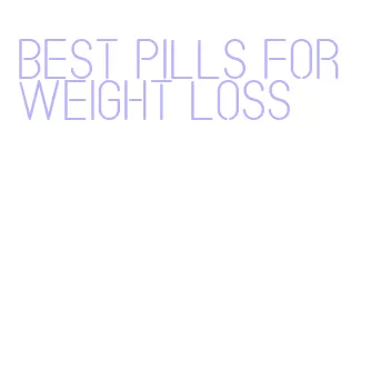 best pills for weight loss