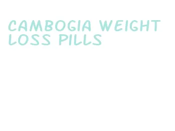cambogia weight loss pills