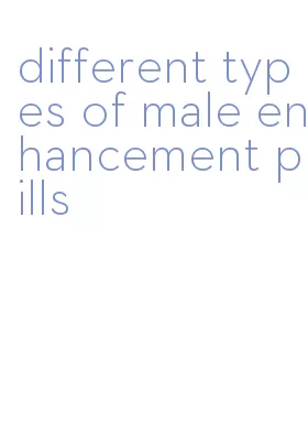 different types of male enhancement pills