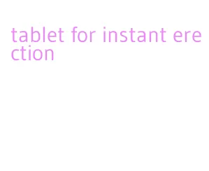 tablet for instant erection