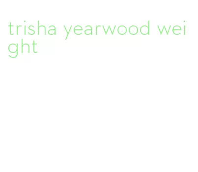 trisha yearwood weight