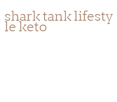 shark tank lifestyle keto