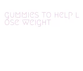 gummies to help lose weight