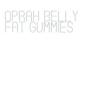 oprah belly fat gummies