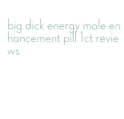 big dick energy male enhancement pill 1ct reviews