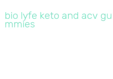 bio lyfe keto and acv gummies