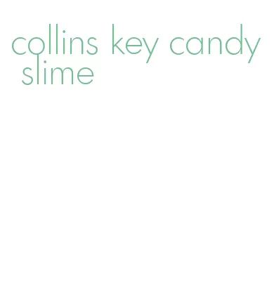 collins key candy slime